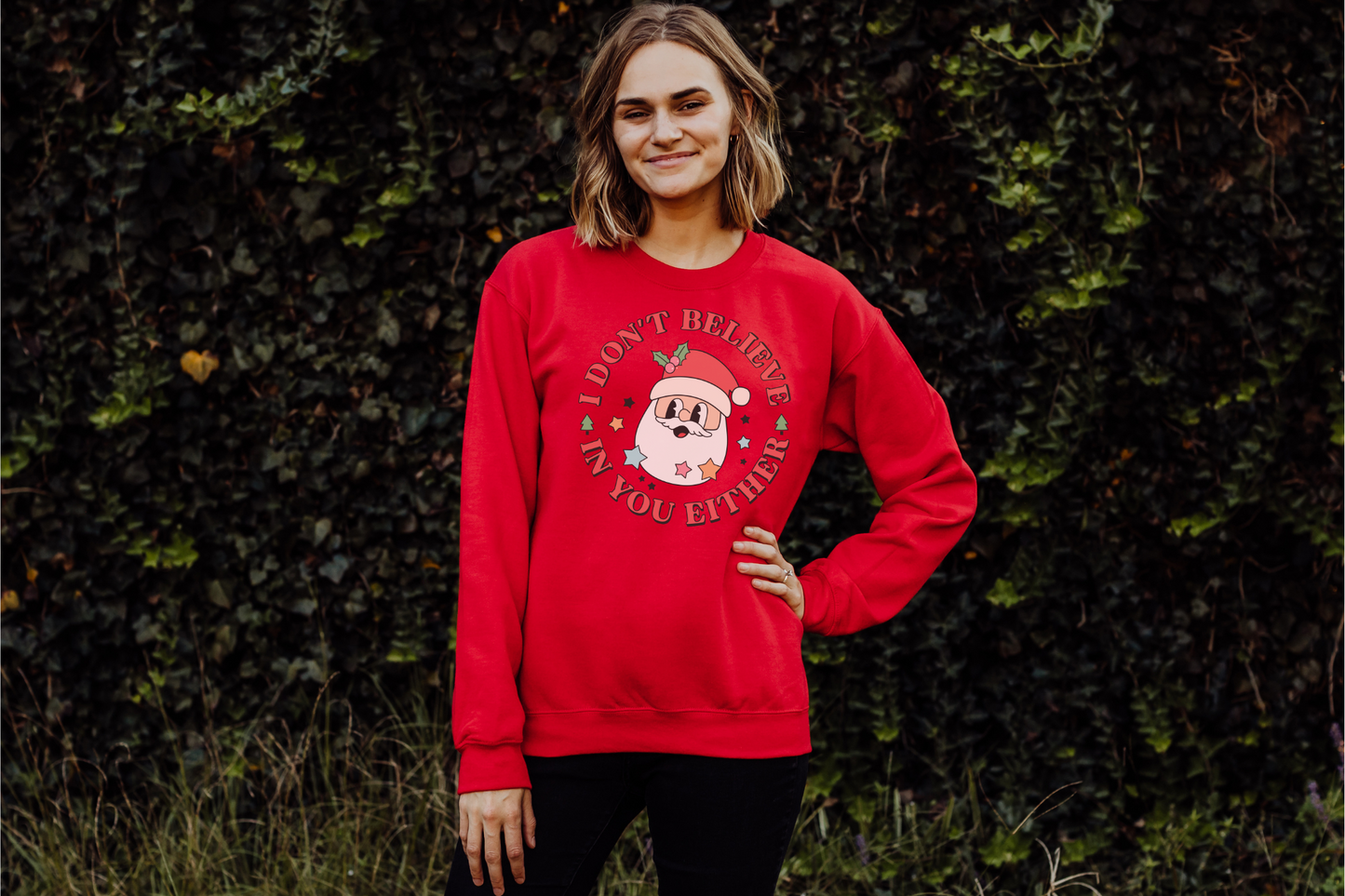 Christmas Santa Don't Believe in You Either Sweatshirt