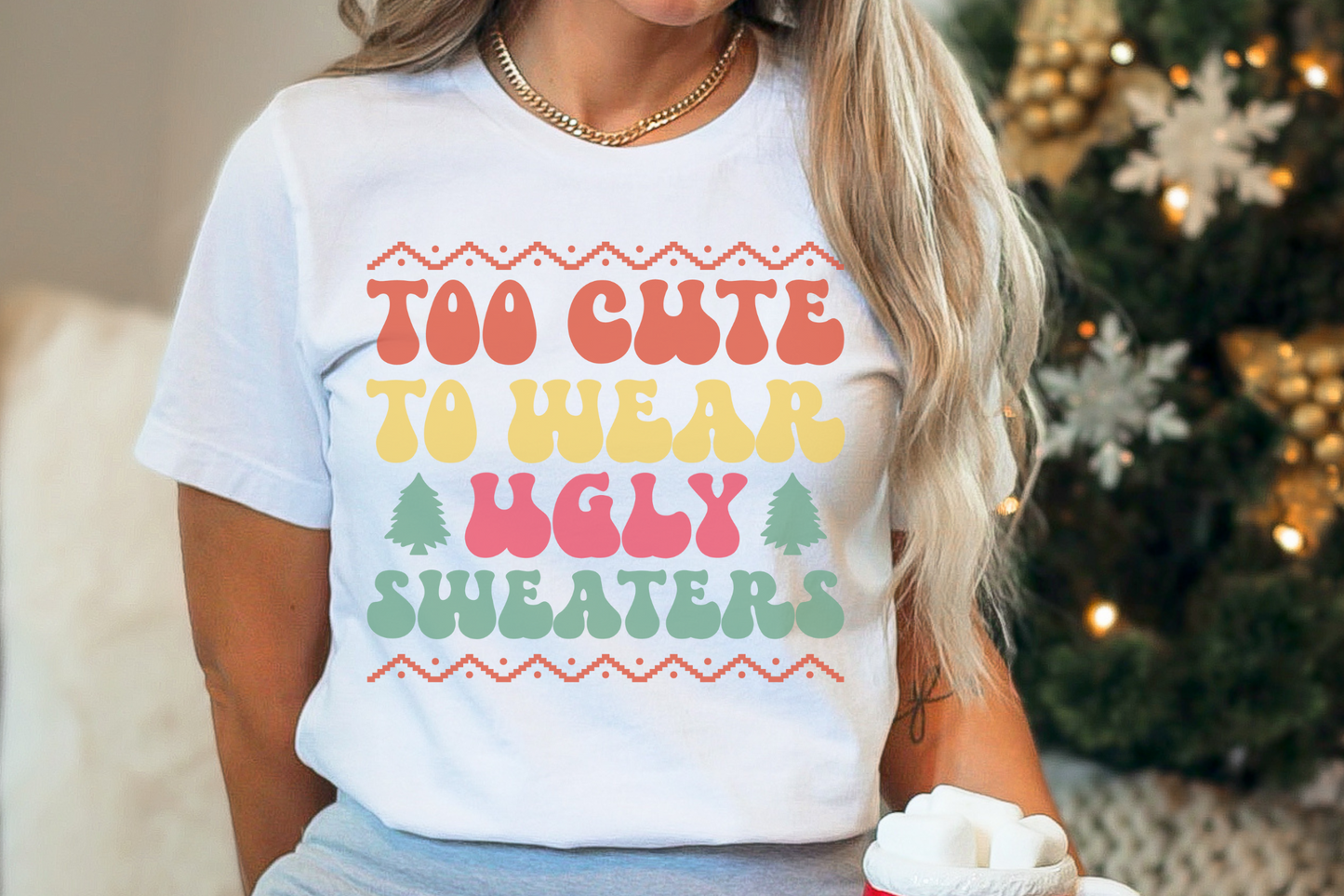 Christmas Too Cute to Wear Ugly Sweaters Graphic Tee