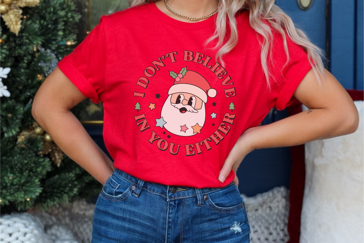 Christmas Santa Don't Believe in You Either Graphic Tee