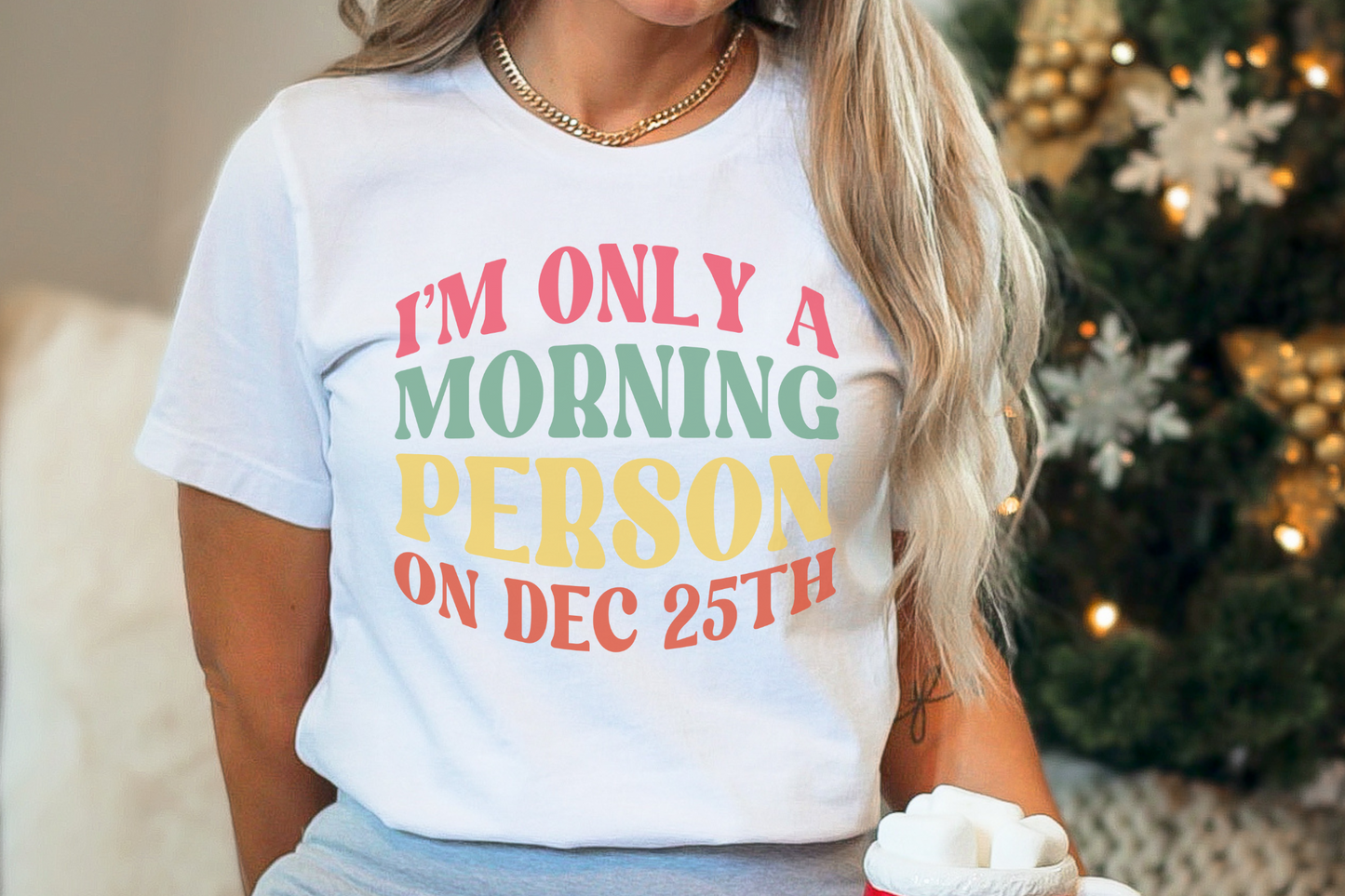 Christmas Morning Person on December 25th Graphic Tee