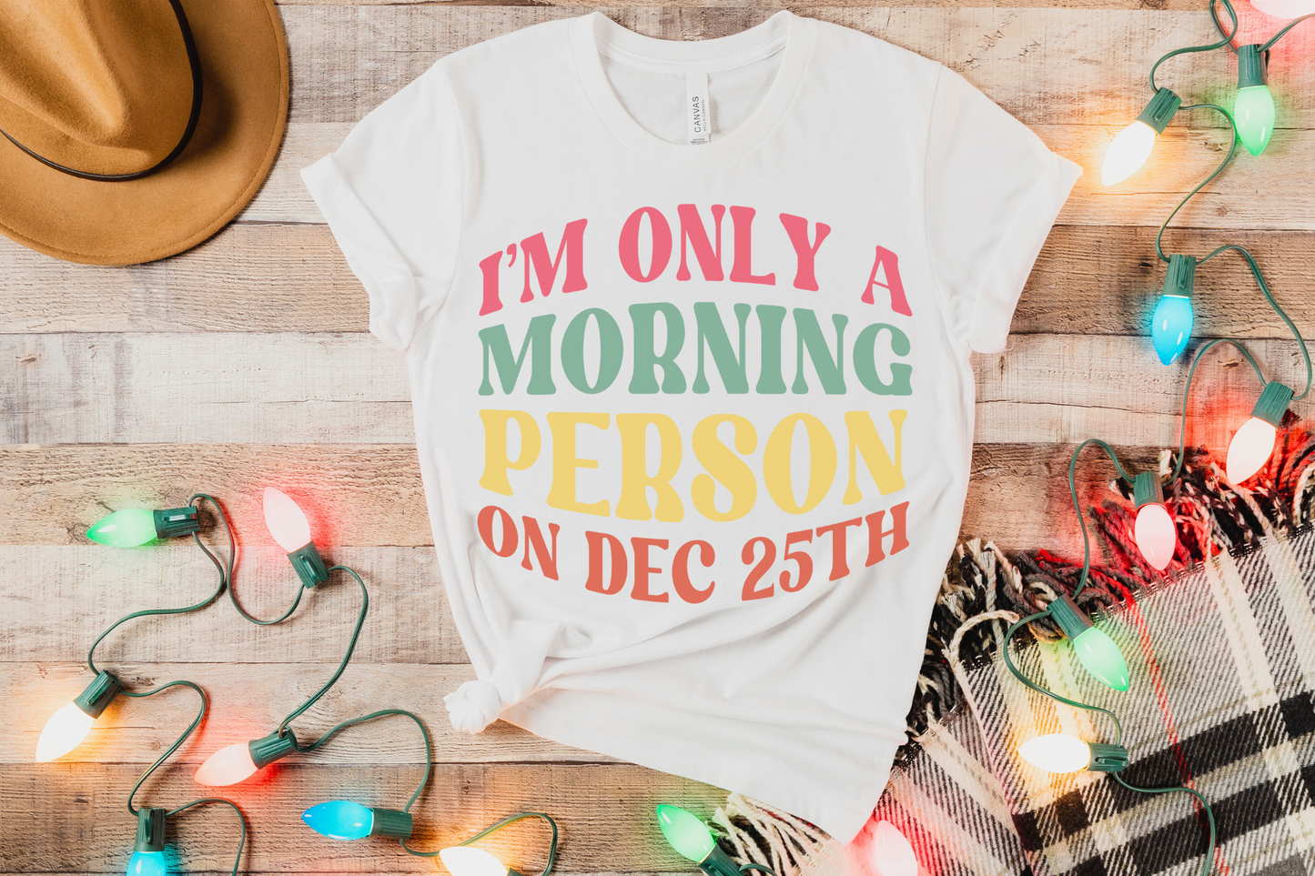 Christmas Morning Person on December 25th Graphic Tee