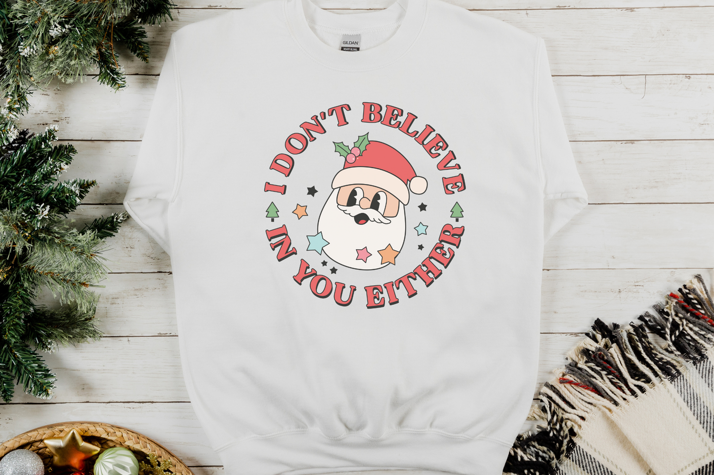 Christmas Santa Don't Believe in You Either Sweatshirt