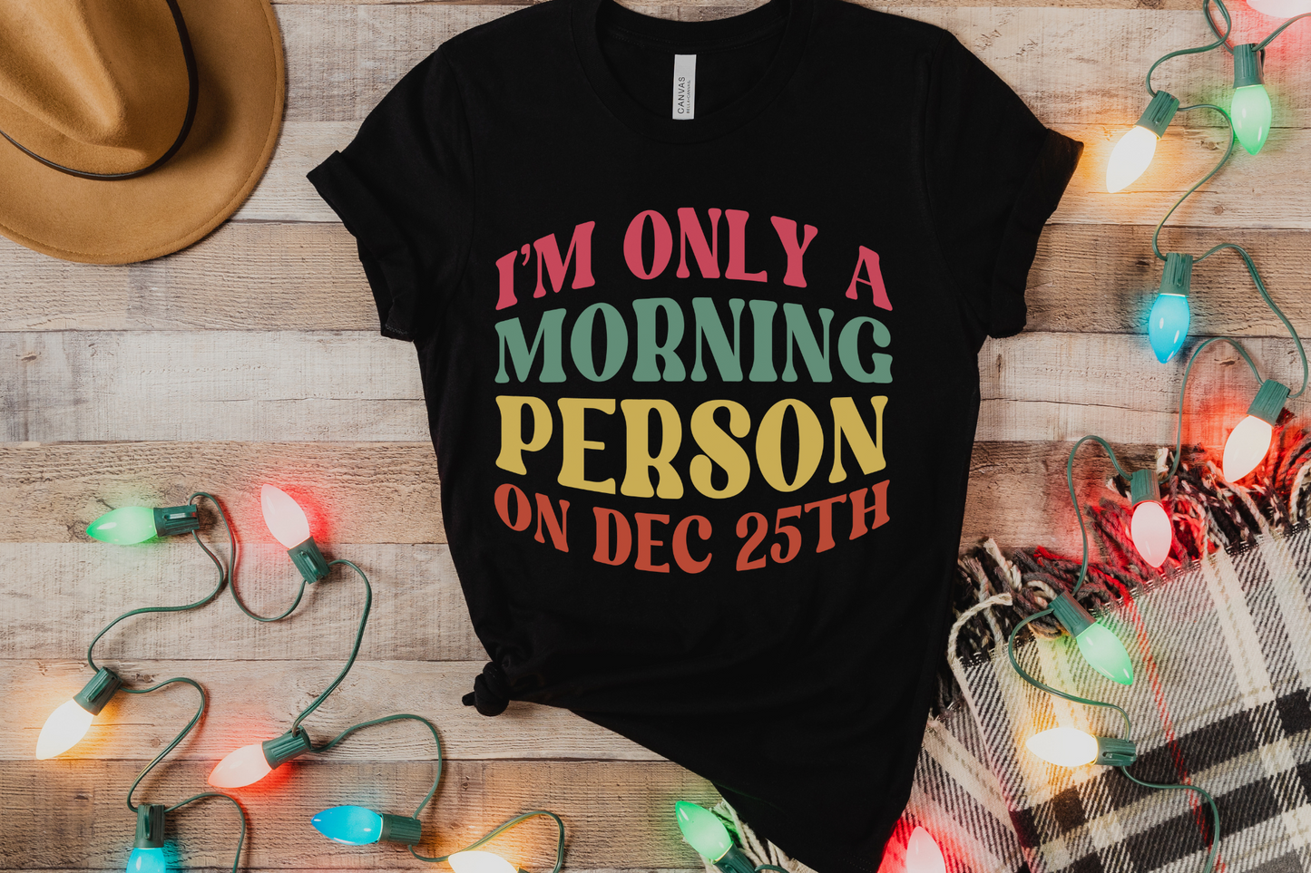Christmas Morning Person on December 25th Graphic Tee
