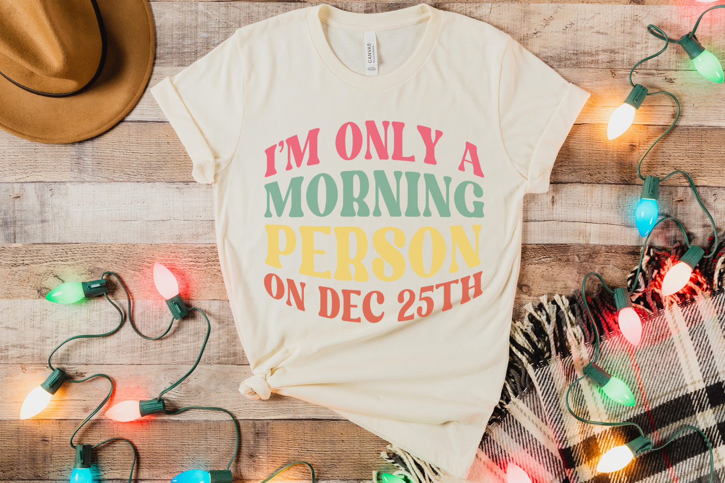 Christmas Morning Person on December 25th Graphic Tee
