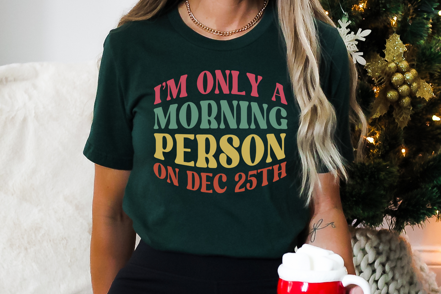 Christmas Morning Person on December 25th Graphic Tee