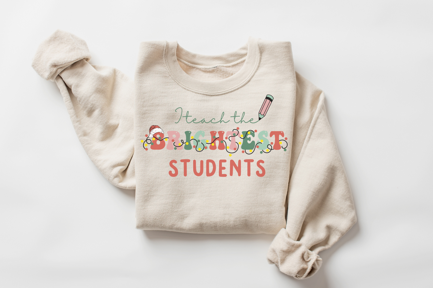 Christmas Teach the Brightest Students Sweatshirt
