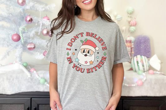 Christmas Santa Don't Believe in You Either Graphic Tee