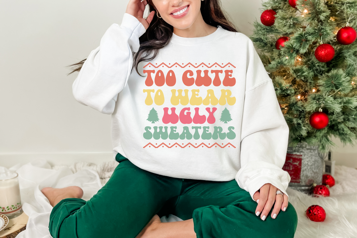 Christmas Too Cute to Wear Ugly Sweaters Sweatshirt