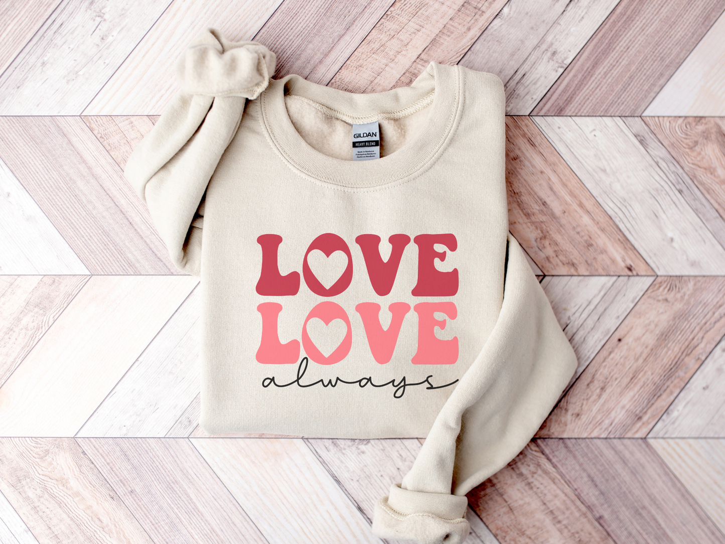 Valentine's Day Love Always Sweatshirt