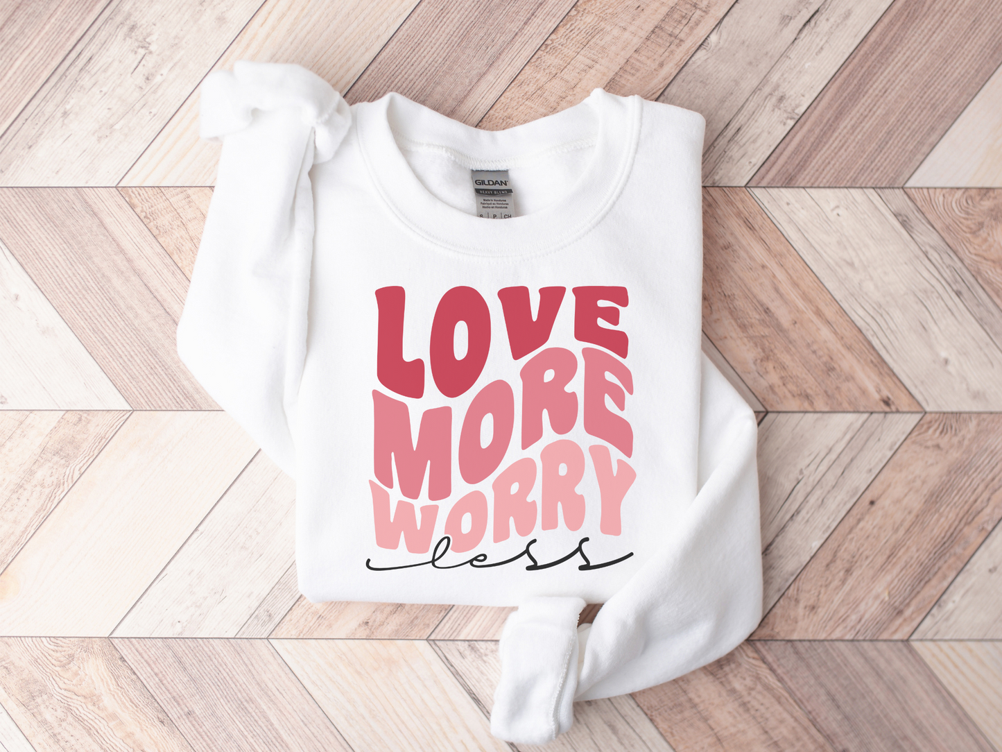 Valentine's Day Love More Worry Less Sweatshirt