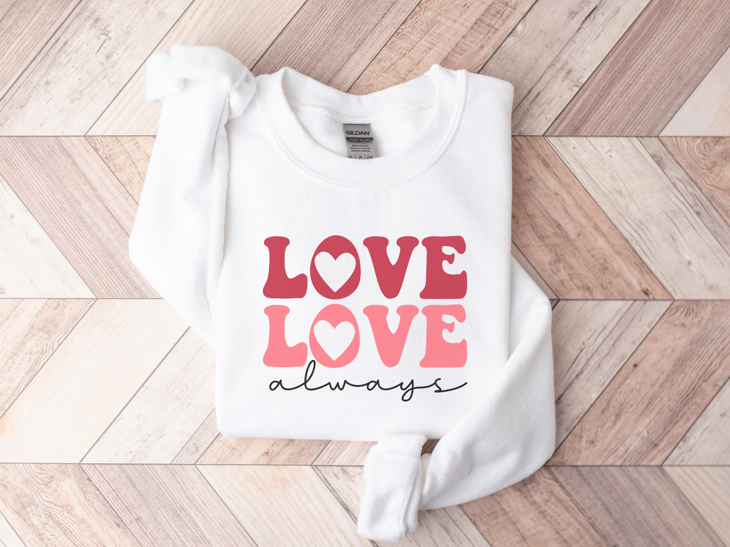 Valentine's Day Love Always Sweatshirt