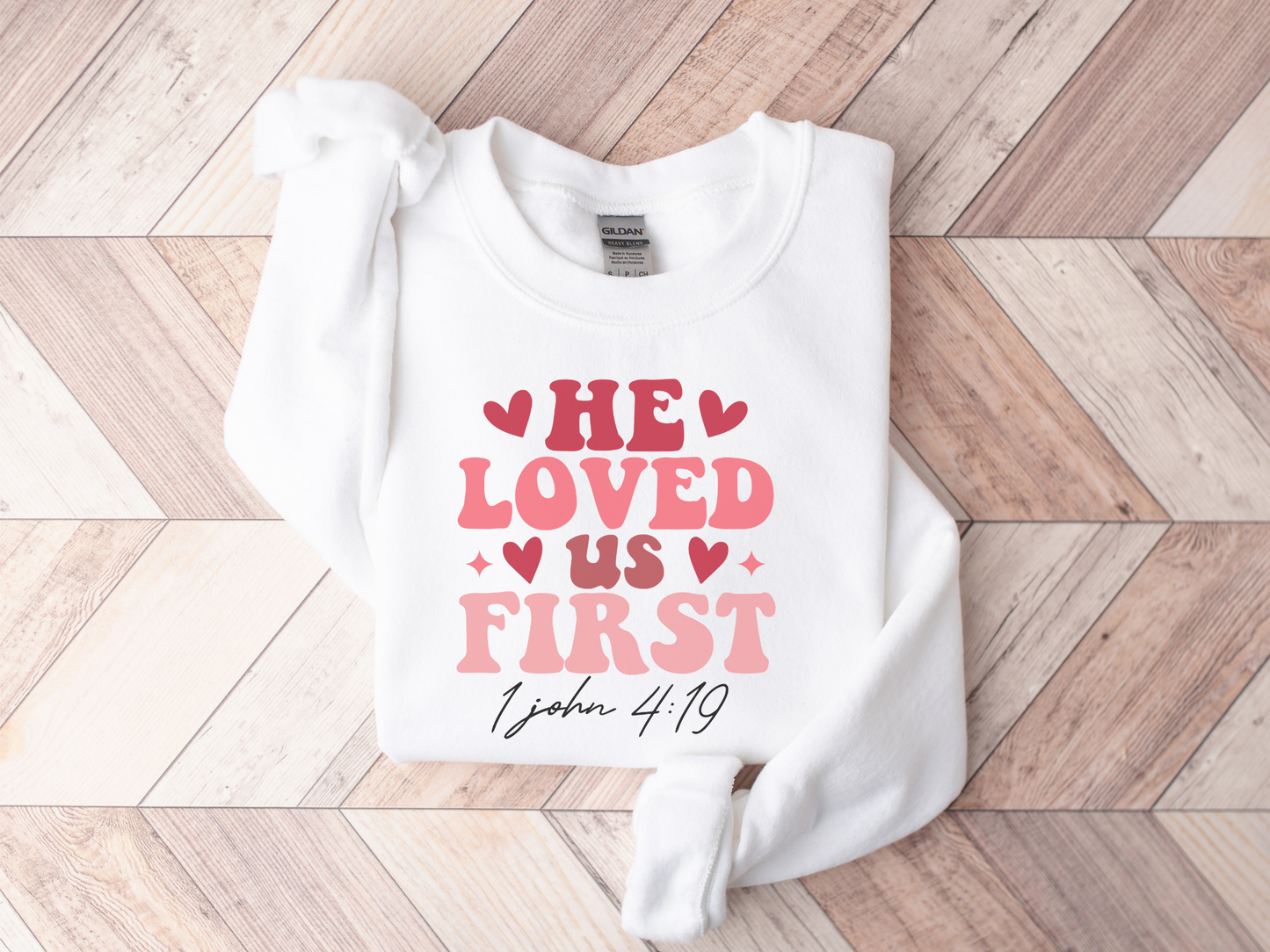 Valentine's Day Christian He Loved Us First Sweatshirt