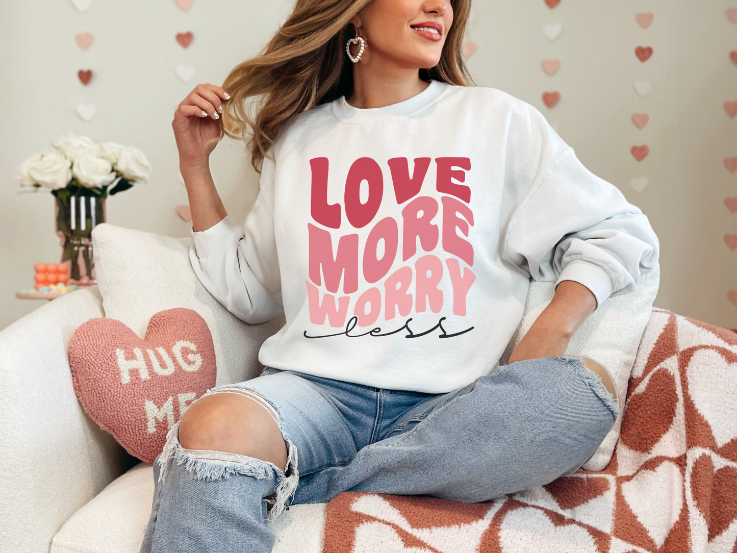 Valentine's Day Love More Worry Less Sweatshirt