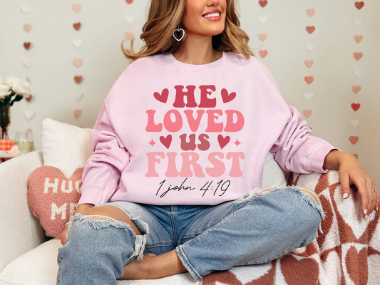 Valentine's Day Christian He Loved Us First Sweatshirt