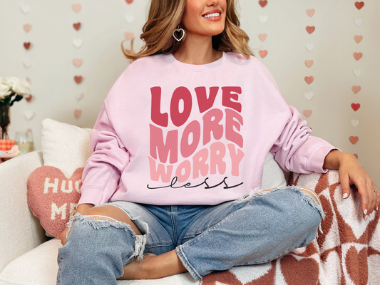 Valentine's Day Love More Worry Less Sweatshirt