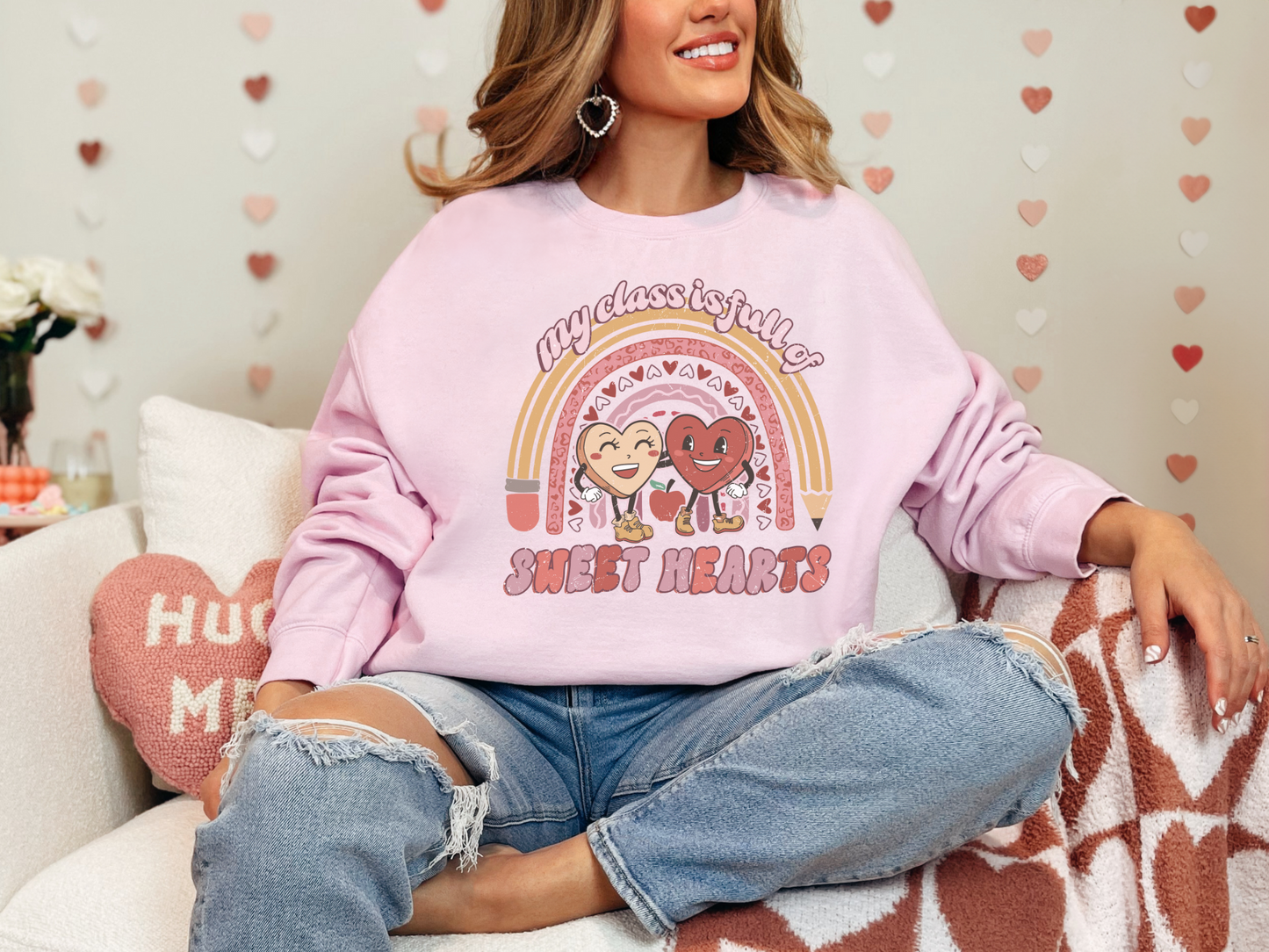 Valentine's Day My Class is Full of Sweethearts Sweatshirt