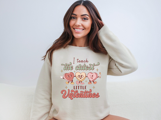 Valentine's Day I Teach the Cutest Little Valentines Sweatshirt