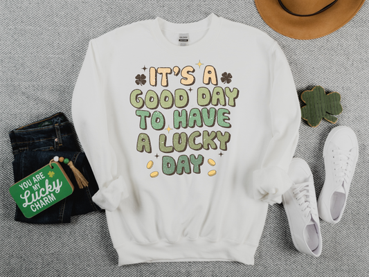 St Patrick's Day Good Day to Have a Lucky Day Sweatshirt